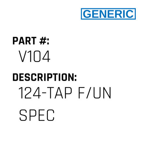 124-Tap F/Un Spec - Generic #V104