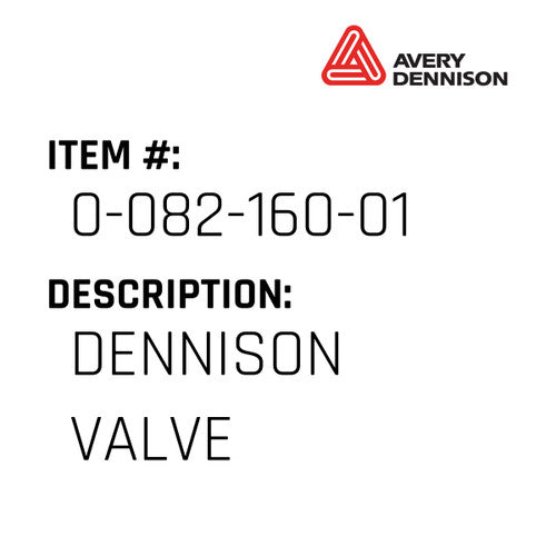 Dennison Valve - Avery-Dennison #0-082-160-01