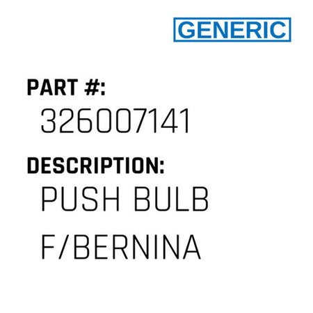 Push Bulb F/Bernina - Generic #326007141