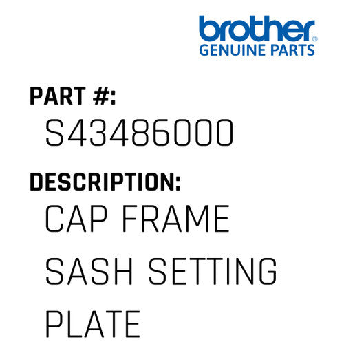 Cap Frame Sash Setting Plate - Brother #S43486000