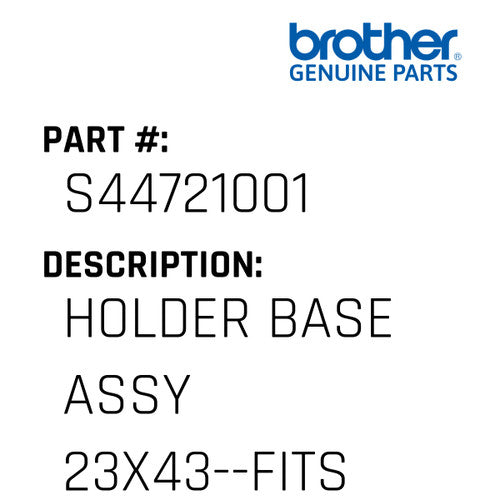 Holder Base Assy 23X43--Fits 4&6 Head - Brother #S44721001