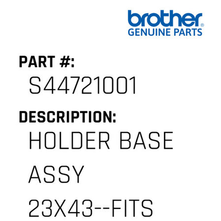 Holder Base Assy 23X43--Fits 4&6 Head - Brother #S44721001