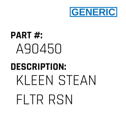 Kleen Stean Fltr Rsn - Generic #A90450