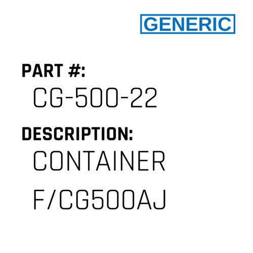 Container F/Cg500Aj - Generic #CG-500-22