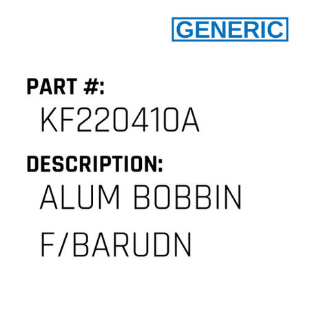 Alum Bobbin F/Barudn - Generic #KF220410A