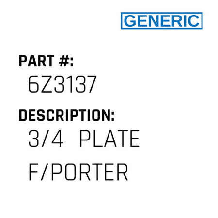 3/4  Plate F/Porter - Generic #6Z3137