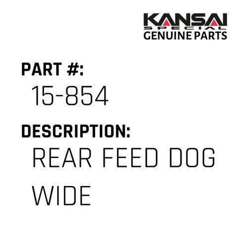 Rear Feed Dog Wide - Kansai Special #15-854