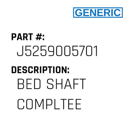 Bed Shaft Compltee - Generic #J5259005701