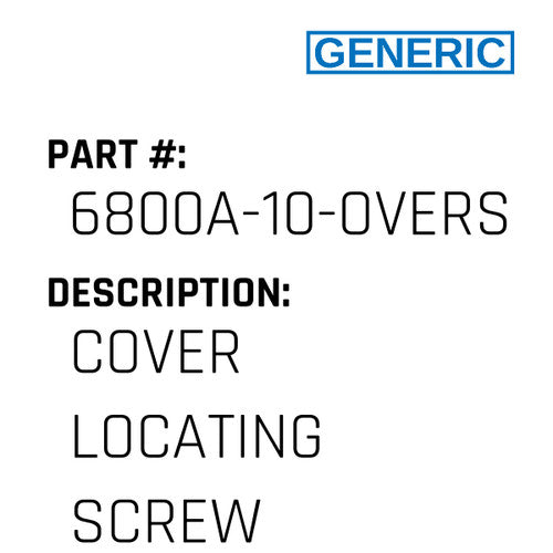 Cover Locating Screw - Generic #6800A-10-OVERSEWER