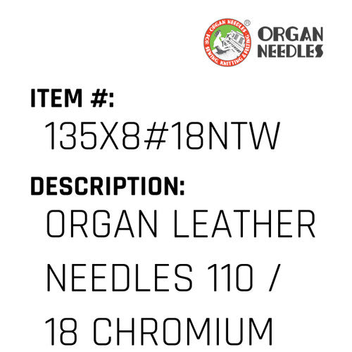 Organ Leather Needles 110 / 18 Chromium For Industrial Sewing Machines - Organ Needle #135X8#18NTW