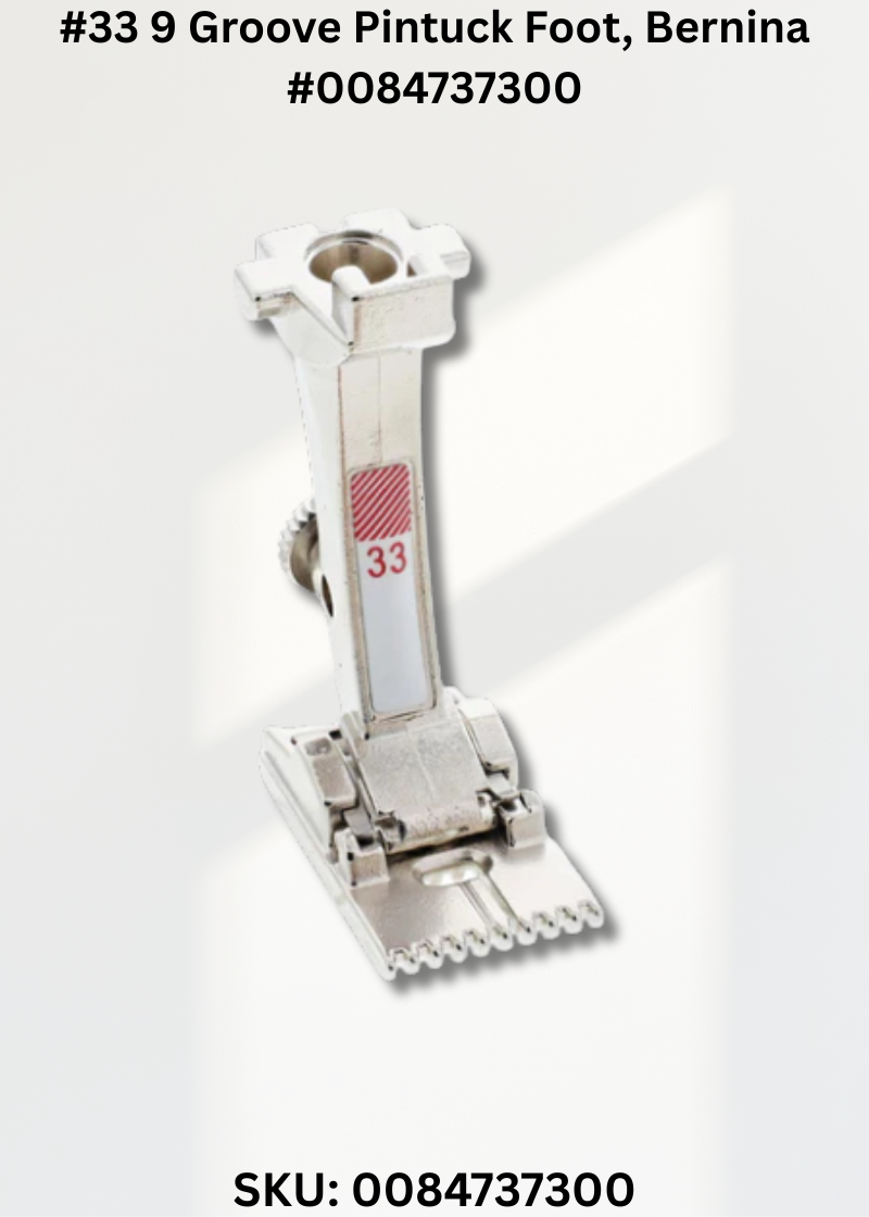 #33 9 Groove Pintuck Foot for Bernina 0084737300