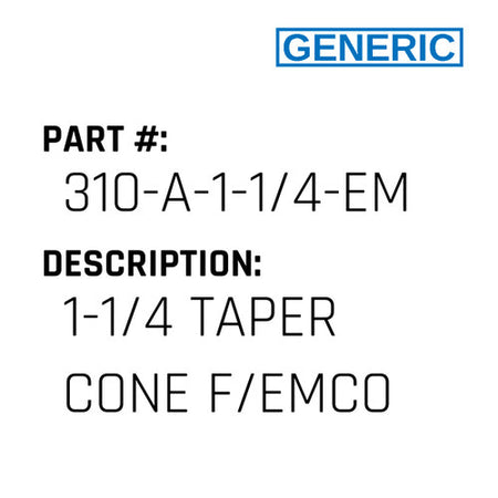 1-1/4 Taper Cone F/Emco - Generic #310-A-1-1/4-EMCO