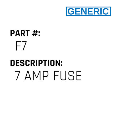 7 Amp Fuse - Generic #F7