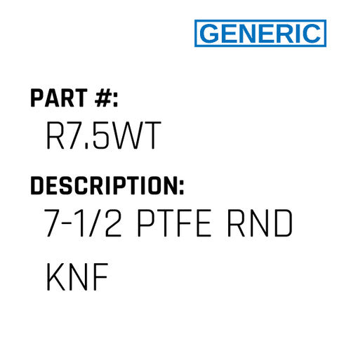 7-1/2 Ptfe Rnd Knf - Generic #R7.5WT