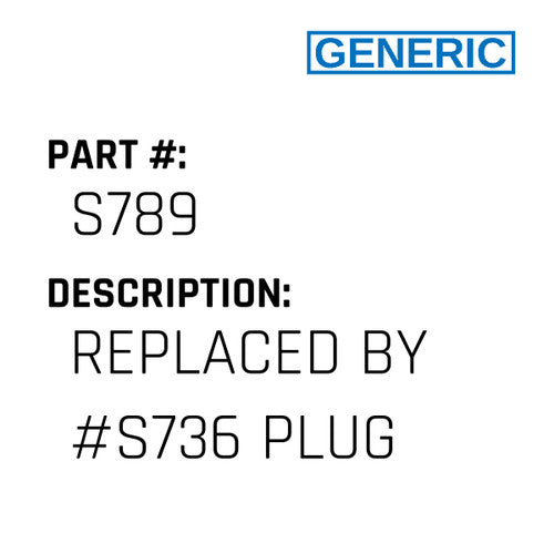 Replaced By #S736 Plug - Generic #S789