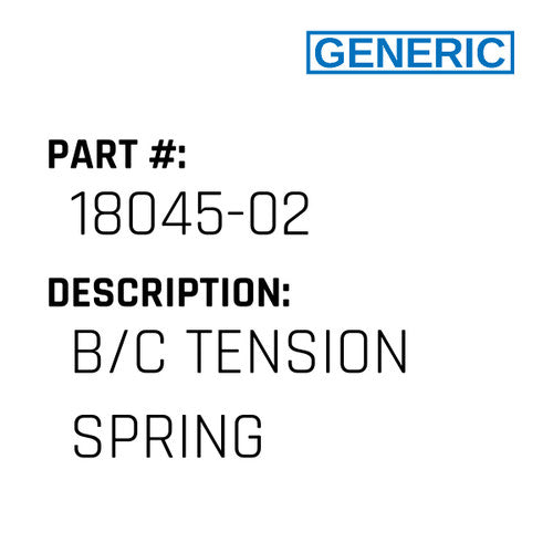 B/C Tension Spring - Generic #18045-02