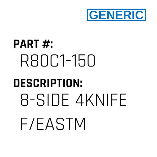 8-Side 4Knife F/Eastm - Generic #R80C1-150