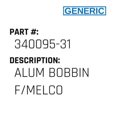 Alum Bobbin F/Melco - Generic #340095-31