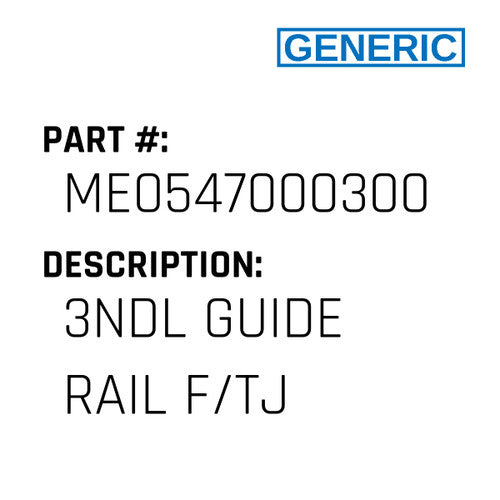 3Ndl Guide Rail F/Tj - Generic #ME0547000300
