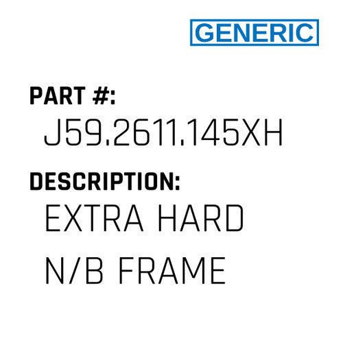 Extra Hard N/B Frame - Generic #J59.2611.145XH
