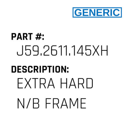 Extra Hard N/B Frame - Generic #J59.2611.145XH