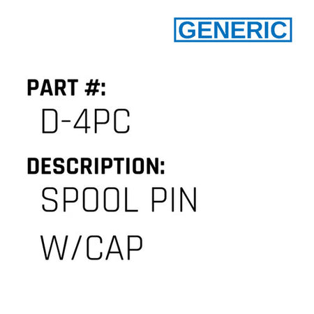 Spool Pin W/Cap - Generic #D-4PC