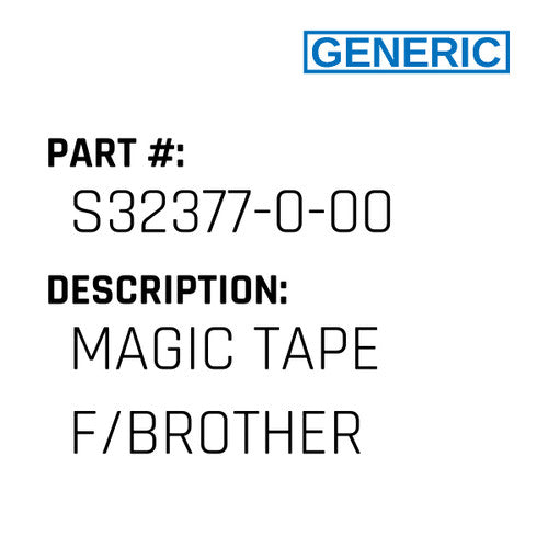 Magic Tape F/Brother - Generic #S32377-0-00