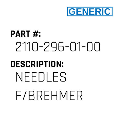 Needles F/Brehmer - Generic #2110-296-01-00