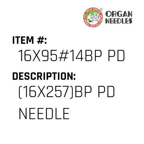 (16X257)Bp Pd Needle - Organ Needle #16X95#14BP PD