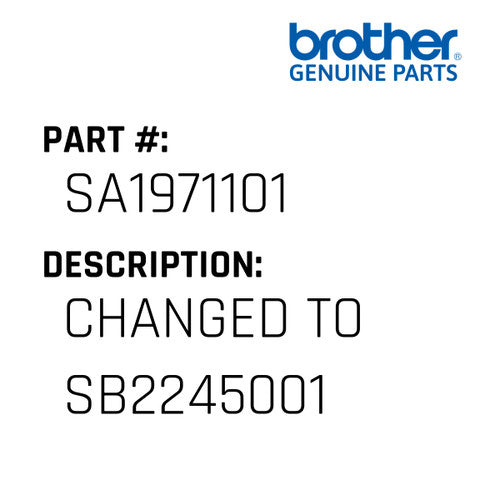 Changed To Sb2245001 - Brother #SA1971101