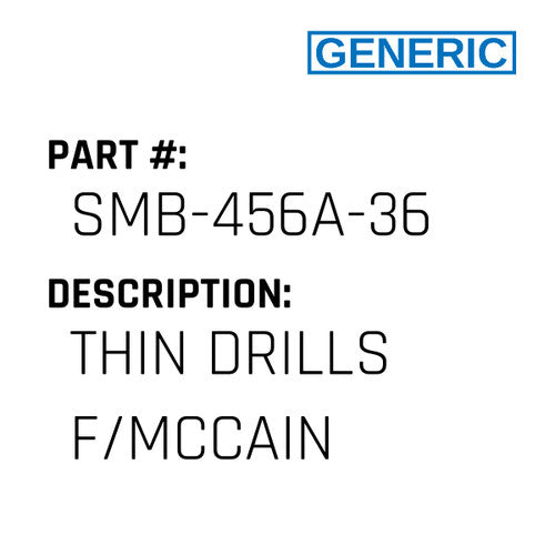 Thin Drills F/Mccain - Generic #SMB-456A-36