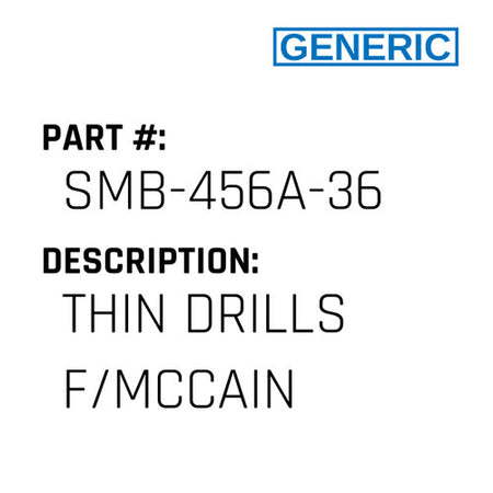 Thin Drills F/Mccain - Generic #SMB-456A-36