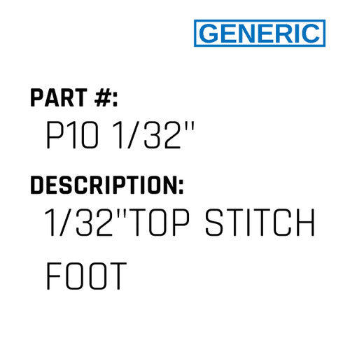 1/32"Top Stitch Foot - Generic #P10 1/32"