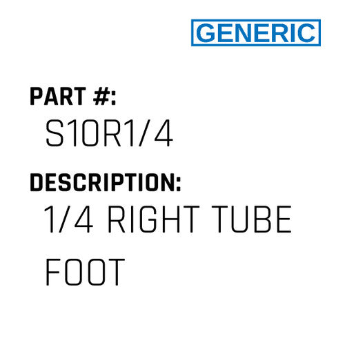 1/4 Right Tube Foot - Generic #S10R1/4