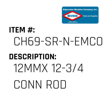 12Mmx 12-3/4 Conn Rod - EMCO #CH69-SR-N-EMCO