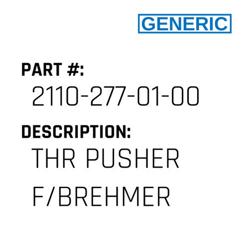 Thr Pusher F/Brehmer - Generic #2110-277-01-00