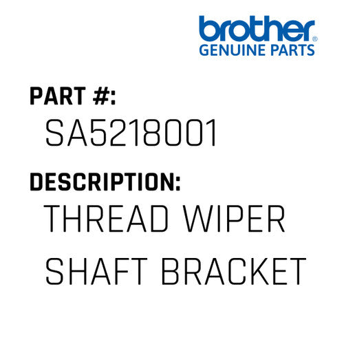 Thread Wiper Shaft Bracket - Brother #SA5218001