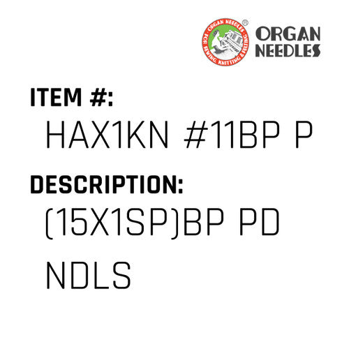 (15X1Sp)Bp Pd Ndls - Organ Needle #HAX1KN #11BP PD