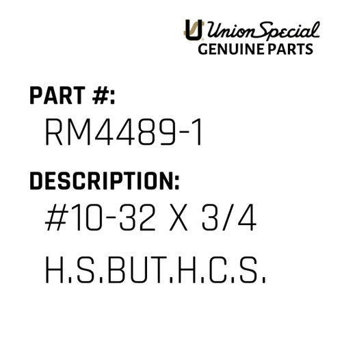 #10-32 X 3/4 H.S.But.H.C.S. - Union Special #RM4489-1