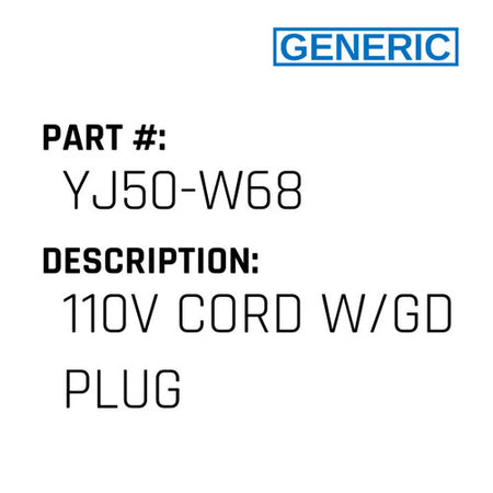 110V Cord W/Gd Plug - Generic #YJ50-W68