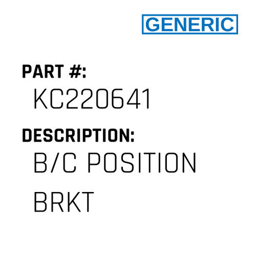 B/C Position Brkt - Generic #KC220641
