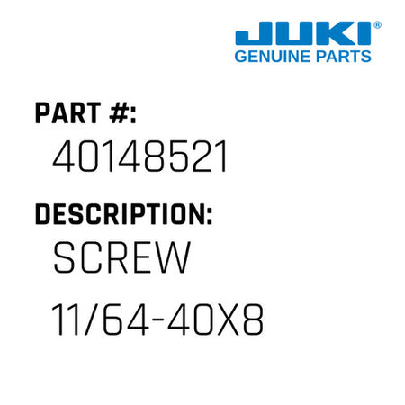 Screw 11/64-40X8 - Juki #40148521