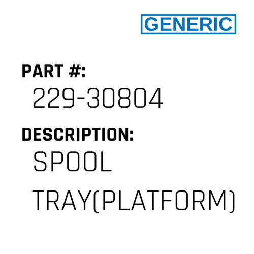 Spool Tray(Platform) - Generic #229-30804