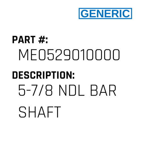 5-7/8 Ndl Bar Shaft - Generic #ME0529010000