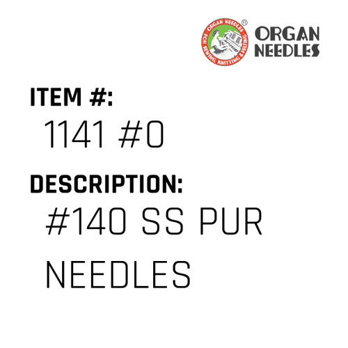 #140 Ss Pur Needles - Organ Needle #1141 #0