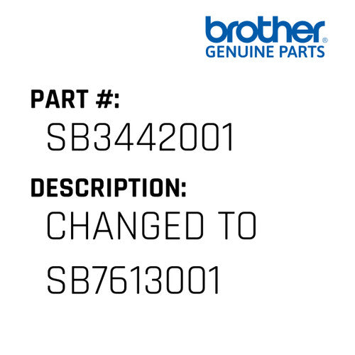 Changed To Sb7613001 - Brother #SB3442001
