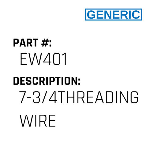7-3/4Threading Wire - Generic #EW401