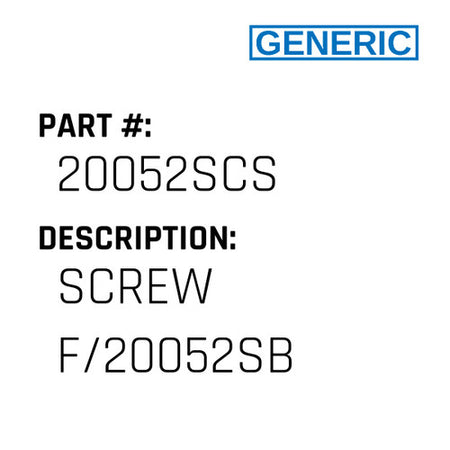 Screw F/20052Sb - Generic #20052SCS