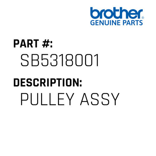 Pulley Assy - Brother #SB5318001