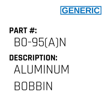 Aluminum Bobbin - Generic #B0-95(A)N